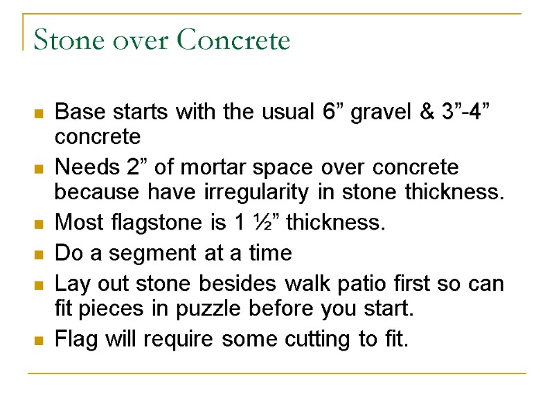 Stone over Concrete Base starts with the usual 6” gravel & 3”-4” concrete Needs